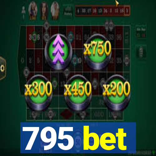 795 bet